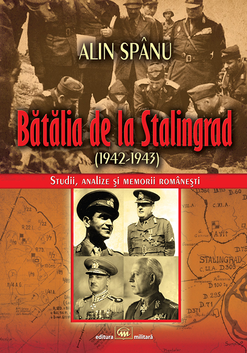 "Bătălia de la Stalingrad" de dr. Alin Spânu. Editura Militară, 2023